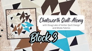 Chatsworth Quilt-Along with Doug Leko of Antler Quilt Design and Moda Fabrics: Block 3