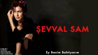 Şevval Sam - Ey Benim Bahtiyarım [ II Tek © 2012 Kalan Müzik ] Resimi