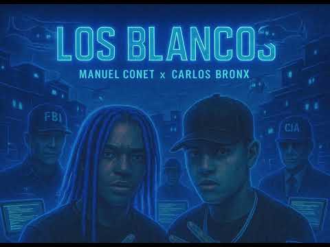 Carlos Bronx Ft Manuel Conet - Los Blancos👨🏻‍💻👮🏻‍♂️ | Audio official