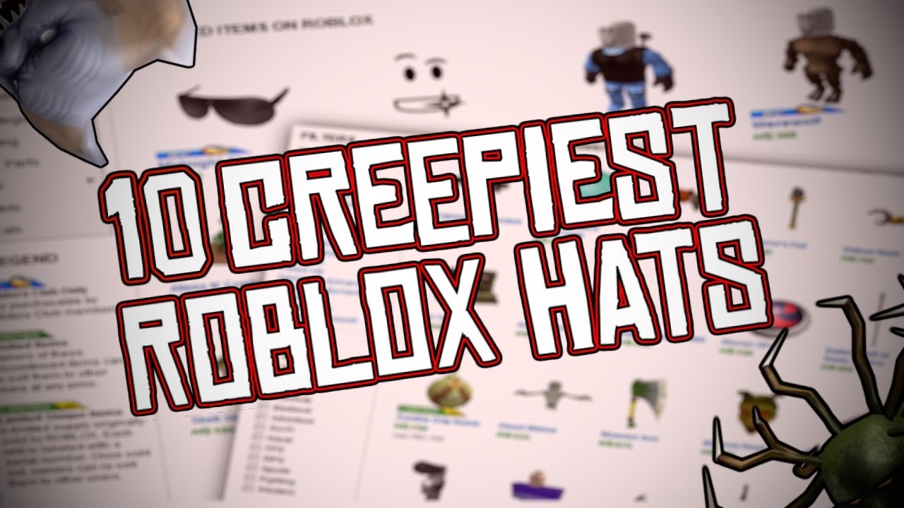 10 Creepiest Roblox Hats Youtube - scary creepy roblox names