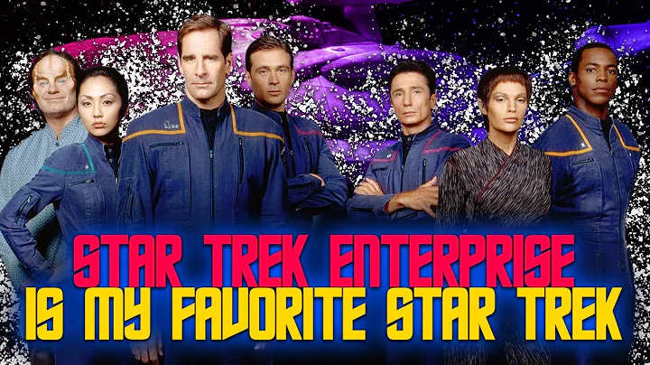 Why Star Trek Enterprise Is My Favorite Trek