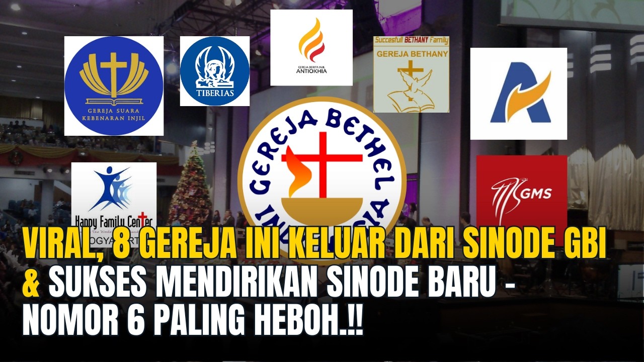 Viral, 8 Gereja Ini Keluar Dari Sinode GBI & Sukses Mendirikan Sinode Baru - Nomor 6 Paling Heboh.!!