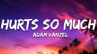Hurts So Much - Adam Vanzel (Lyrics)