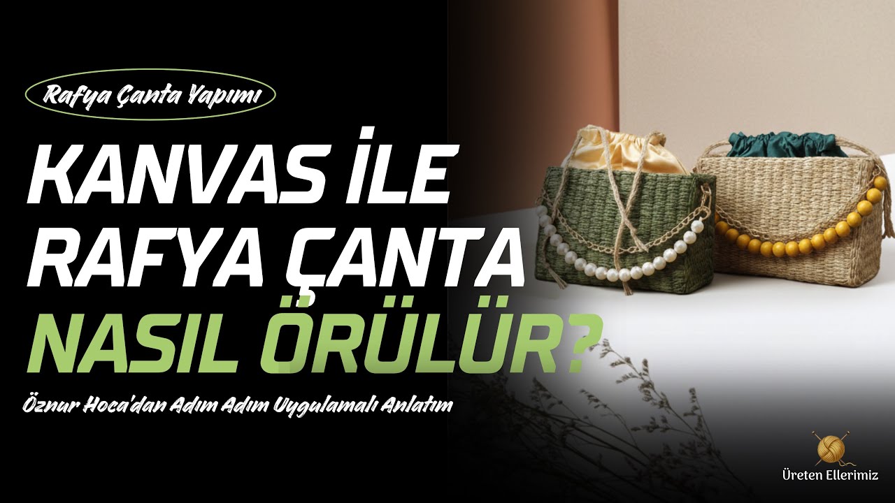Kanvas ile Rafya Çanta Nasıl Örülür? | Adım Adım Kanvas Çanta Yapımı