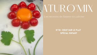Recette Naturo'mix 10 Oeuf sur le plat spécial enfant