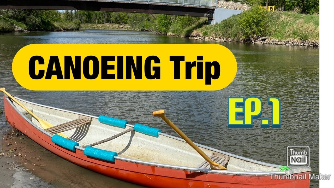 Canoeing Trip Ep.1 YouTube