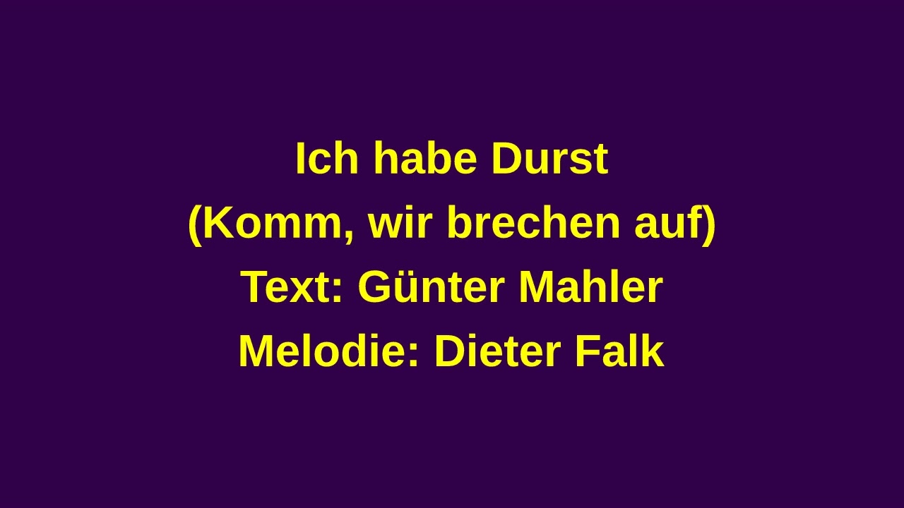Ich habe Durst (Komm, wir brechen auf)