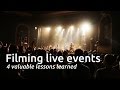 FILMING LIVE MUSICAL EVENTS: 4 LESSONS LEARNED