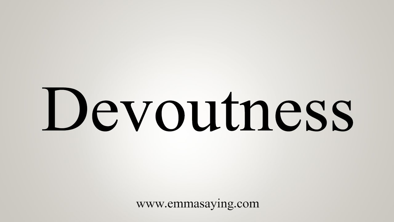 How To Say Devoutness - YouTube