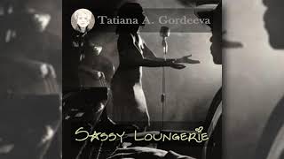 Sassy Loungerie (live) by Tatiana A. Gordeeva