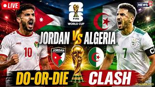 LIVE | Jordan Vs Algeria LIVE | FIFA World Cup 2026 Live Match | Group I Clash | Watch Along | N18G