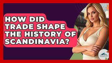 How Did Trade Shape the History of Scandinavia? - Unmapping Scandinavia