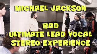 Michael Jackson   - BAD  -  Ultimate LEAD Vocal Stereo Experience