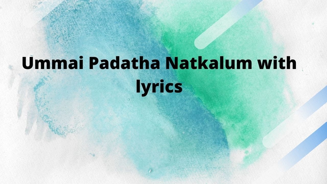 Ummai Padatha Natkalum with lyrics