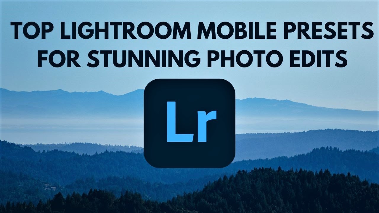 Top Lightroom Mobile Presets for Stunning Photo Edits