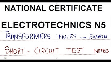 Electrotechnics N5 Transformer Short Circuit Test Notes  _ Transformers @mathszoneafricanmotives
