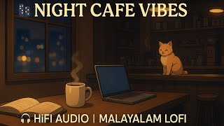 Night Cafe Vibes Malayalam Lofi For Chill Focus HiFi Audio