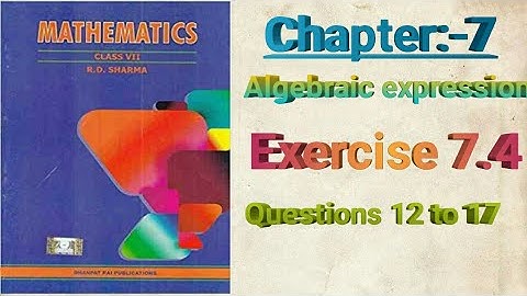 Class VII|| chapter 7|| Algebraic Expressions || Exercise 7.4|| Questions 12 to 17|| R.D. Sharma||