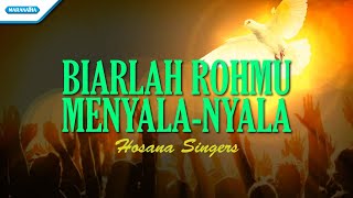 Video voorbeeld van "Biarlah Rohmu Menyala-nyala - Hosana Singers (with lyric)"