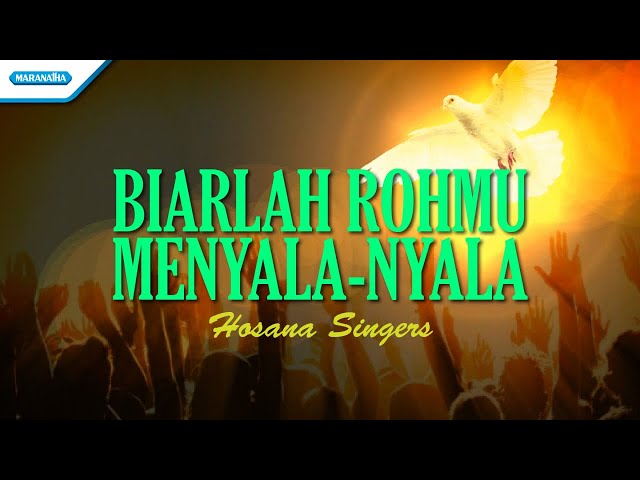 Biarlah Rohmu Menyala-nyala - Hosana Singers (with lyric) class=