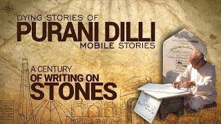 Dying Stories of Purani Dilli: A Century of Writing on Stones (EP-02)