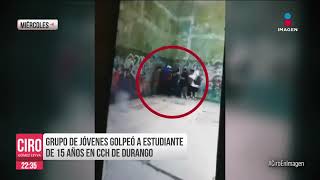 Grupo de 15 jóvenes golpeó a estudiante de CCH de Durango | Ciro Gómez Leyva