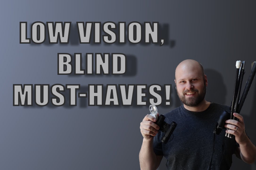 Low Vision, Blind  Must - Haves! - The Blind Life