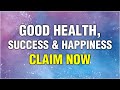 Affirmations for Health, Wealth, Happiness, Love And Success | Listen for 21 days | Manifest
