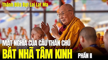 Thánh Đức Dalai Lama giải nghĩa chỉ dẫn ẩn mật của câu Thần chú trong Bát Nhã Tâm Kinh