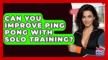 Can You Improve Ping Pong With Solo Training? - Ping Pong Prodigy