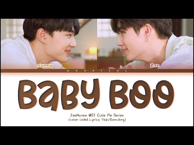 Zee, NuNew -  ที่รักที่รัก (Baby Boo) Ost.นิ่งเฮียก็หาว่าซื่อ Cutie Pie Series Lyrics Thai/Rom/Eng class=