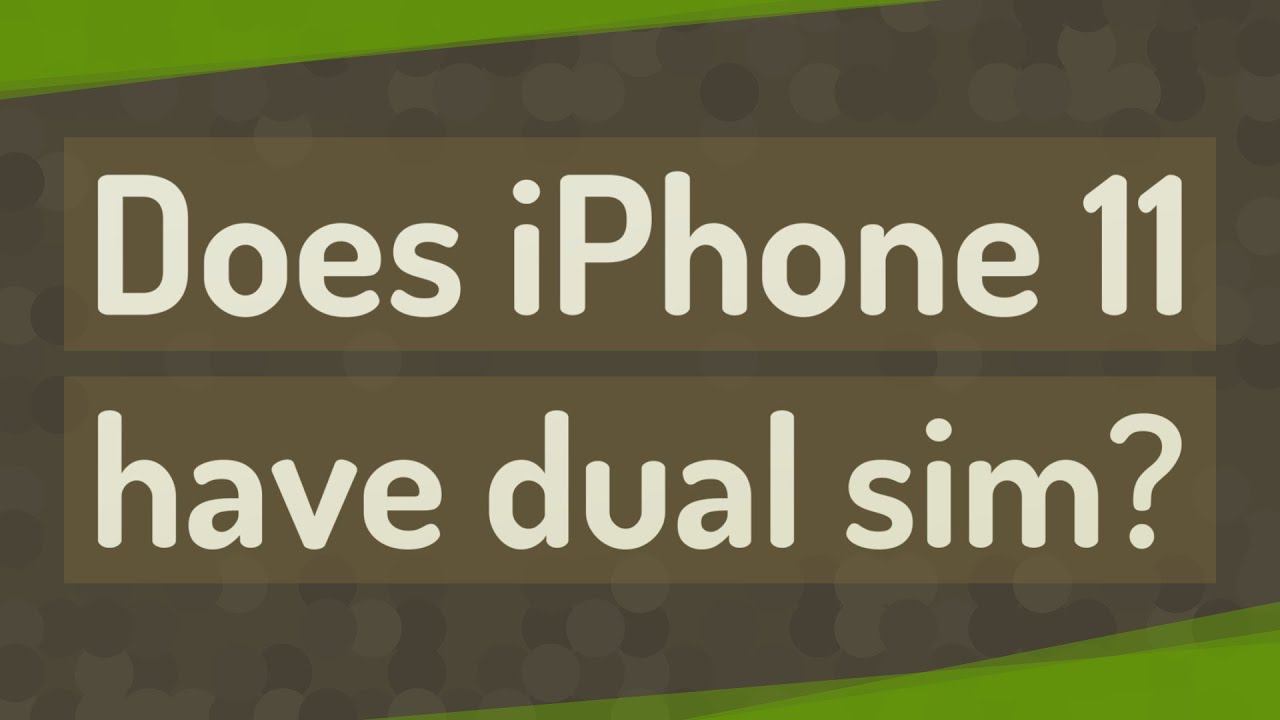 Does IPhone 11 Have Dual Sim YouTube