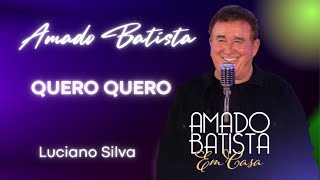 Amado Batista Quero quero (Quero Sim) Em Casa Lançamento 2022