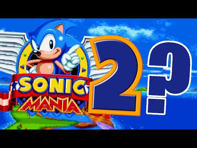 Do you think Sonic Mania 2 will ever happen? What would you like