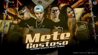 Mc Bley, Cleytinhow, Mc Rafa 22 E Mc Moana - Mete Gostoso