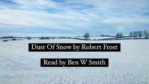 Dust Of Snow by Robert Frost (1874-1963) - read by Ben W Smith