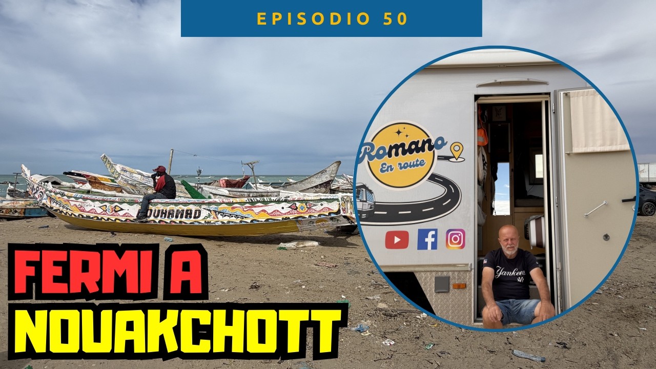 Diario di Viaggio Marocco-Mauritania in camper. Ep50 Nouakchott
