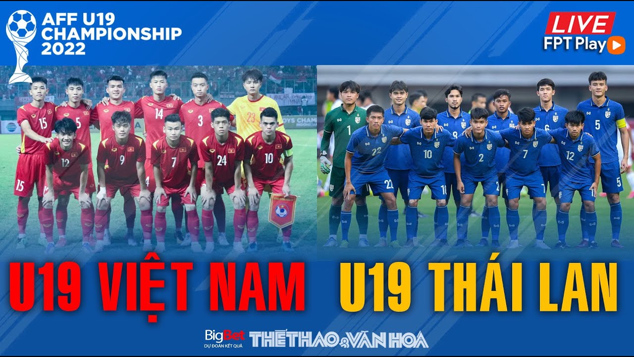GIẢI U19 ĐÔNG NAM Á | Trực tiếp FPT U19 Việt Nam – U19 Thái Lan (20h ngày 10/7). NHẬN ĐỊNH BÓNG ĐÁ