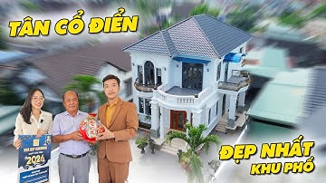 Tham quan ngôi nhà Tân Cổ Điển hoành tráng và đẳng cấp nhất khu phố ở Tân Uyên - TP. HCM