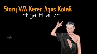 Story WA 30 detik Ega Alfariz ( Agos Kotak ) || Status WA terbaru 2021