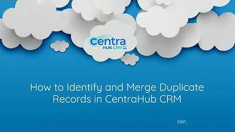 How to Identify and Merge Duplicate Records in CentraHub CRM