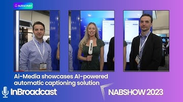 Ai-Media showcases AI-powered automatic captioning solution at 2023 NAB Show...