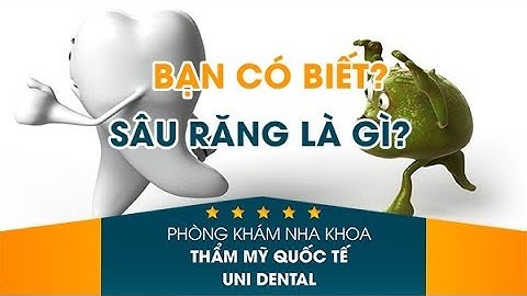 Sâu răng là gì? Sâu răng hình thành như thế nào? - Nha khoa thẩm mỹ Uni Dental