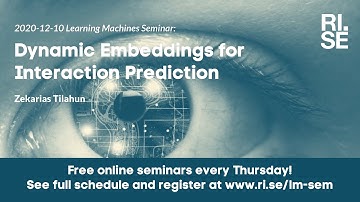 Zekarias Tilahun: Dynamic Embeddings for interaction prediction