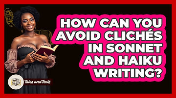How Can You Avoid Clichés In Sonnet And Haiku Writing? - Tales And Texts