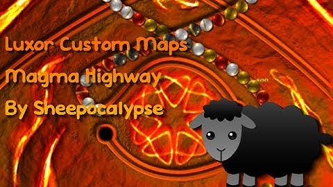 Luxor Custom Maps: Magma Highway by Sheepocalypse