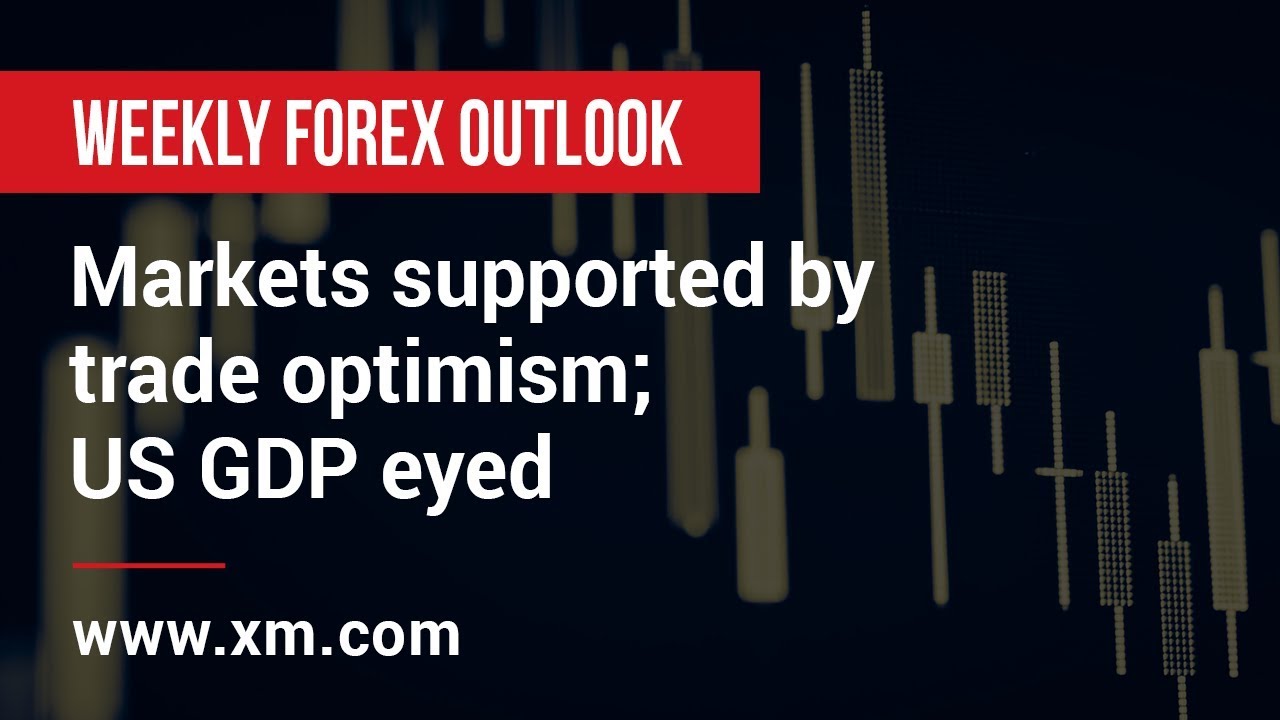 Weekly Forex Outlook 22 02 2019 Markets Supported By Trade Optimism Us Gdp Eyed - 