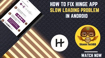 How to Fix Hinge App Slow Loading Problem in Android After New Updates