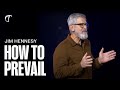 Jim Hennesy | How To Prevail