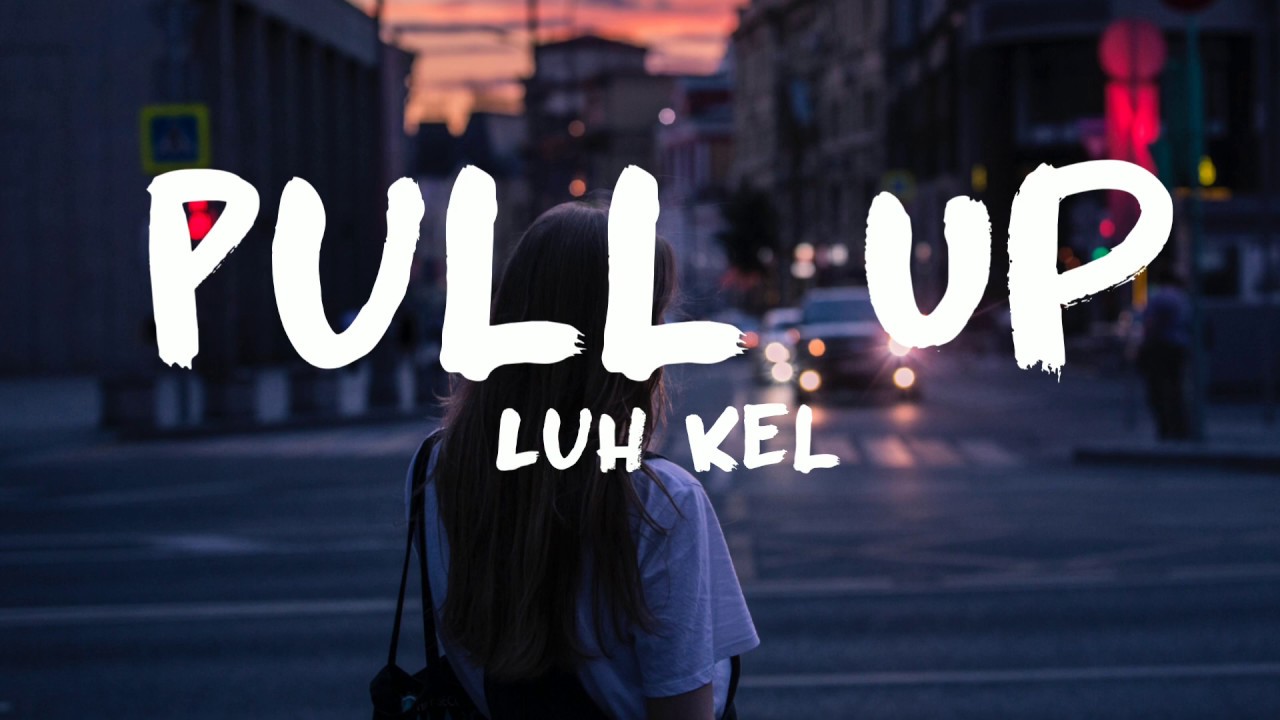 Luh Kel Pull Up (Lyrics) YouTube